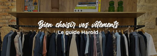 Bien choisir vos vêtements homme : le guide Harold