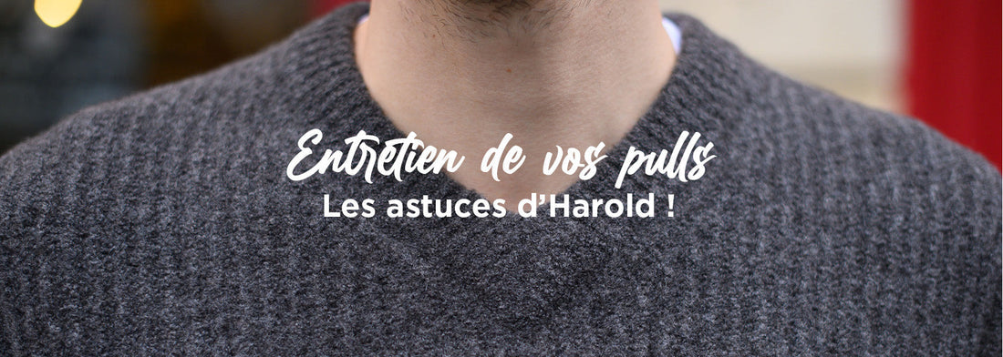 Entretien de vos pulls : les astuces d’Harold !
